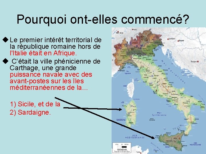 Pourquoi ont-elles commencé? u Le premier intérêt territorial de la république romaine hors de