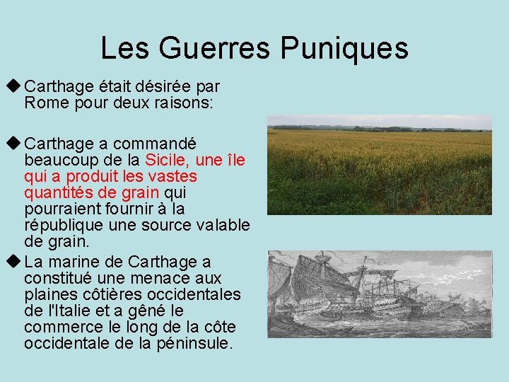Les Guerres Puniques u Carthage était désirée par Rome pour deux raisons: u Carthage