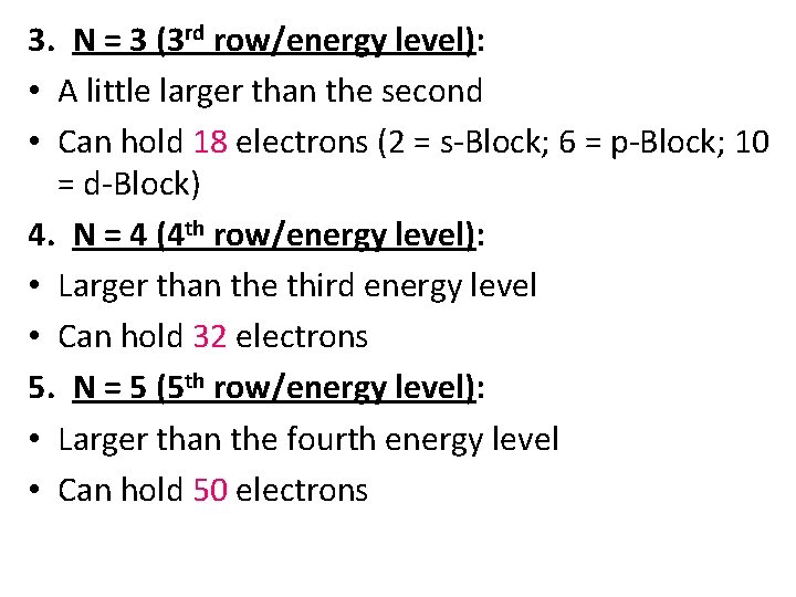 3. N = 3 (3 rd row/energy level): • A little larger than the