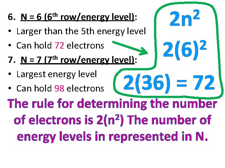 6. N = 6 (6 th row/energy level): • Larger than the 5 th