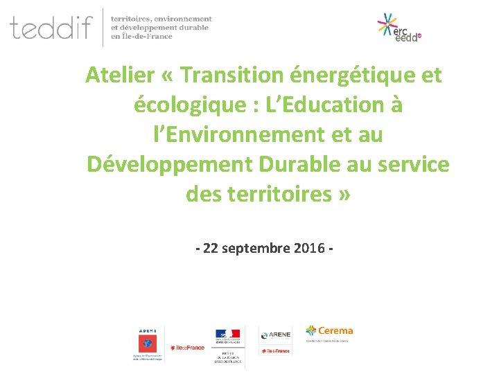 Atelier « Transition énergétique et écologique : L’Education à l’Environnement et au Développement Durable