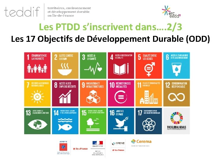 Les PTDD s’inscrivent dans…. 2/3 Les 17 Objectifs de Développement Durable (ODD) 