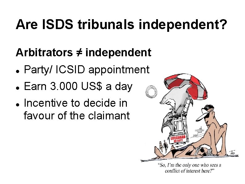 Are ISDS tribunals independent? Arbitrators ≠ independent Party/ ICSID appointment Earn 3. 000 US$ Are ISDS tribunals independent? Arbitrators ≠ independent Party/ ICSID appointment Earn 3. 000 US$