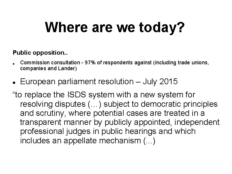 Where are we today? Public opposition. . Commission consultation - 97% of respondents against Where are we today? Public opposition. . Commission consultation - 97% of respondents against