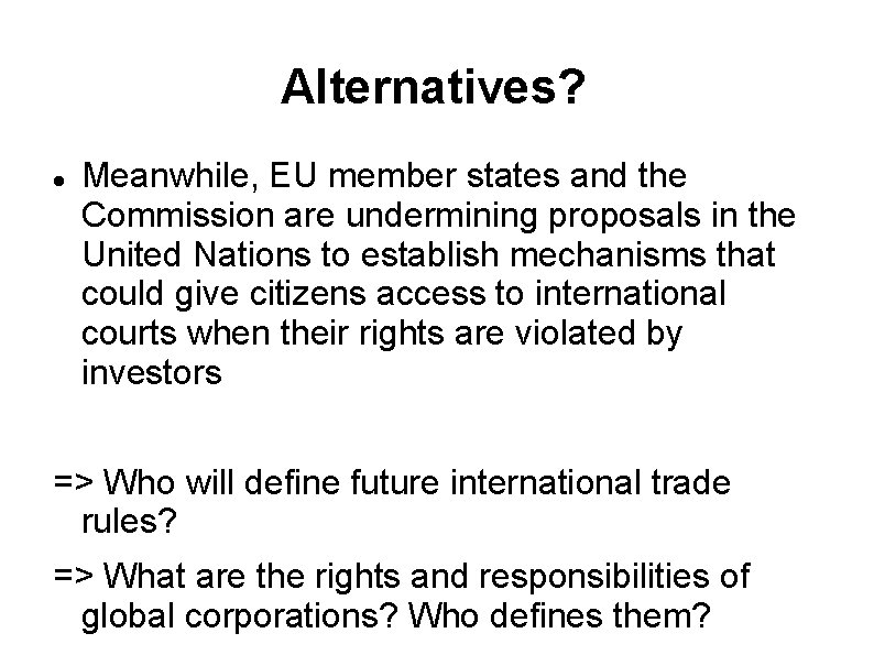 Alternatives? Meanwhile, EU member states and the Commission are undermining proposals in the United Alternatives? Meanwhile, EU member states and the Commission are undermining proposals in the United
