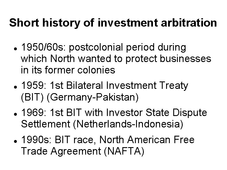 Short history of investment arbitration 1950/60 s: postcolonial period during which North wanted to Short history of investment arbitration 1950/60 s: postcolonial period during which North wanted to