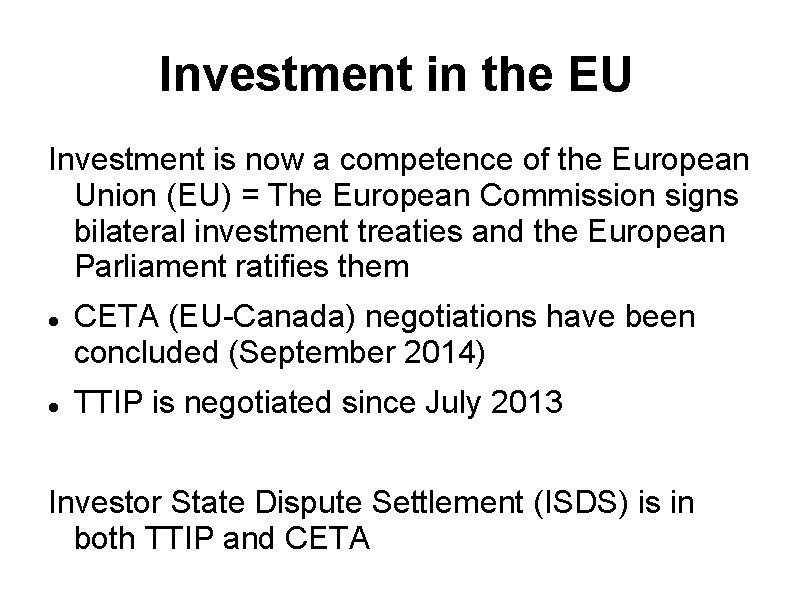 Investment in the EU Investment is now a competence of the European Union (EU) Investment in the EU Investment is now a competence of the European Union (EU)