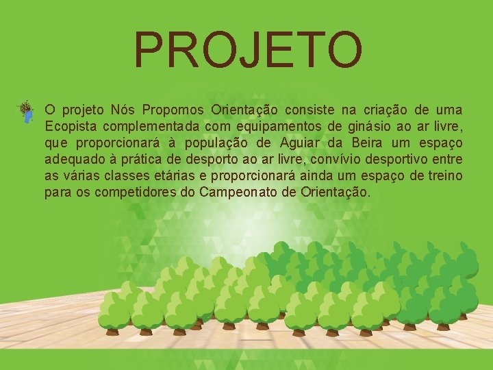 PROJETO • O projeto Nós Propomos Orientação consiste na criação de uma Ecopista complementada