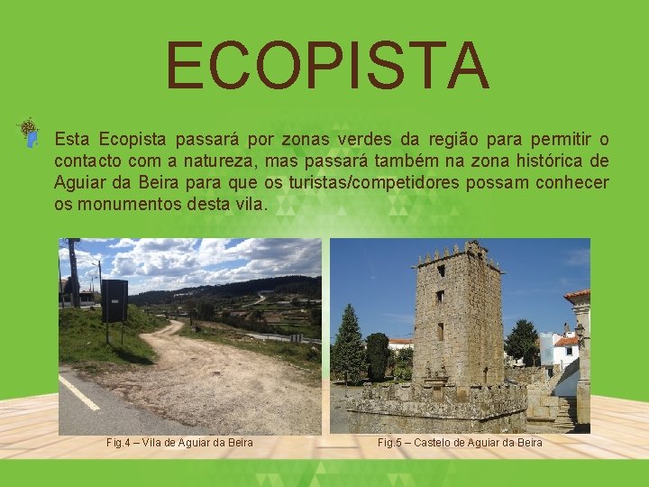 ECOPISTA • Esta Ecopista passará por zonas verdes da região para permitir o contacto