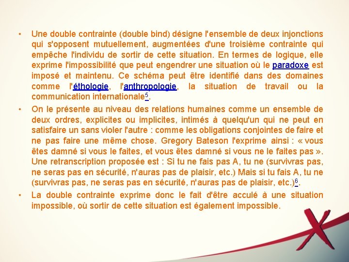  • • • Une double contrainte (double bind) désigne l'ensemble de deux injonctions