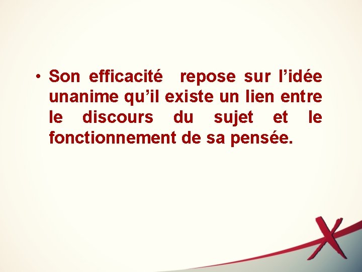  • Son efficacité repose sur l’idée unanime qu’il existe un lien entre le