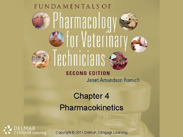 Chapter 4 Pharmacokinetics Copyright © 2011 Delmar, Cengage Learning 