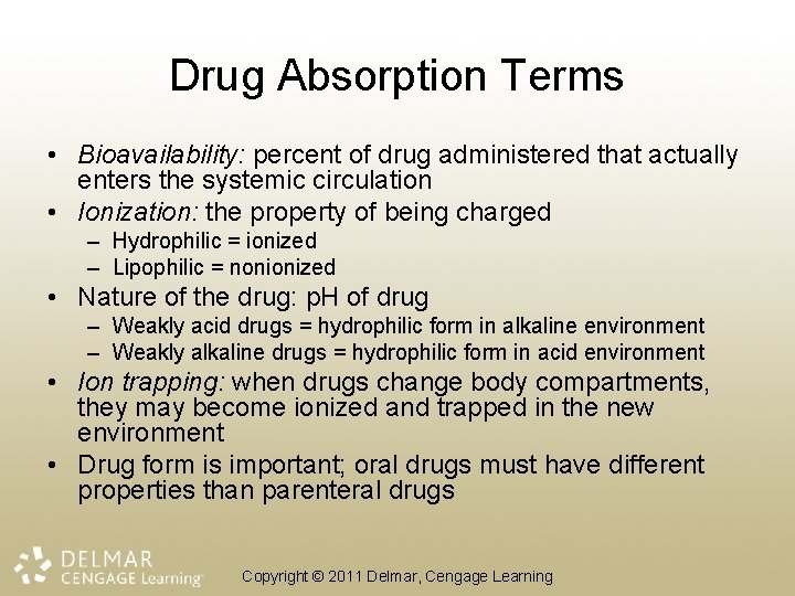 Drug Absorption Terms • Bioavailability: percent of drug administered that actually enters the systemic