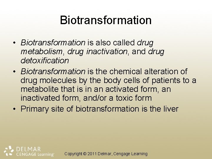 Biotransformation • Biotransformation is also called drug metabolism, drug inactivation, and drug detoxification •