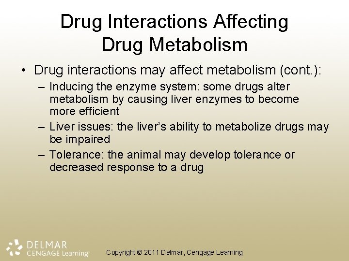 Drug Interactions Affecting Drug Metabolism • Drug interactions may affect metabolism (cont. ): –