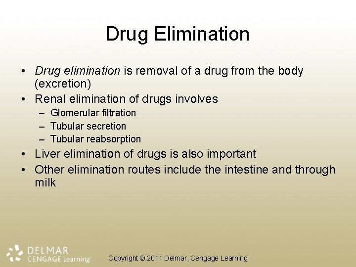 Drug Elimination • Drug elimination is removal of a drug from the body (excretion)