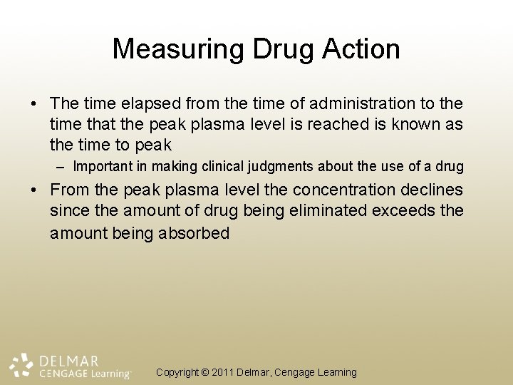 Measuring Drug Action • The time elapsed from the time of administration to the