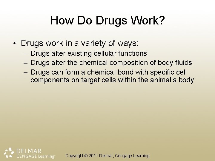 How Do Drugs Work? • Drugs work in a variety of ways: – Drugs