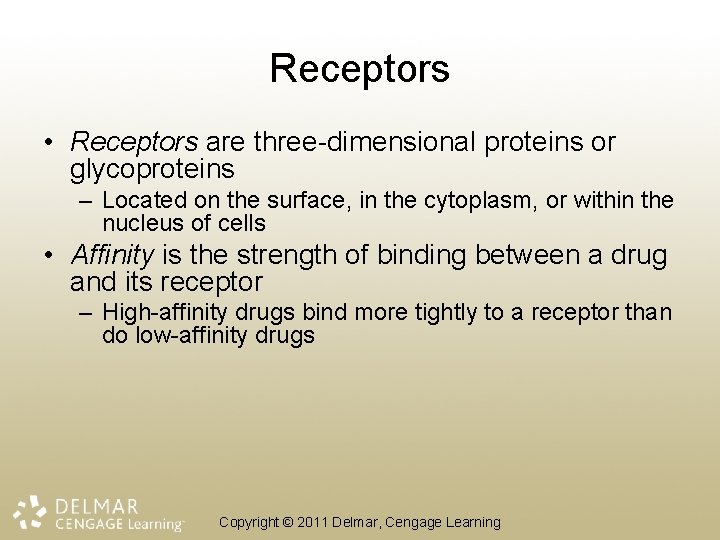 Receptors • Receptors are three-dimensional proteins or glycoproteins – Located on the surface, in