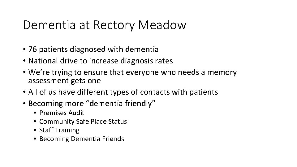 Dementia at Rectory Meadow • 76 patients diagnosed with dementia • National drive to