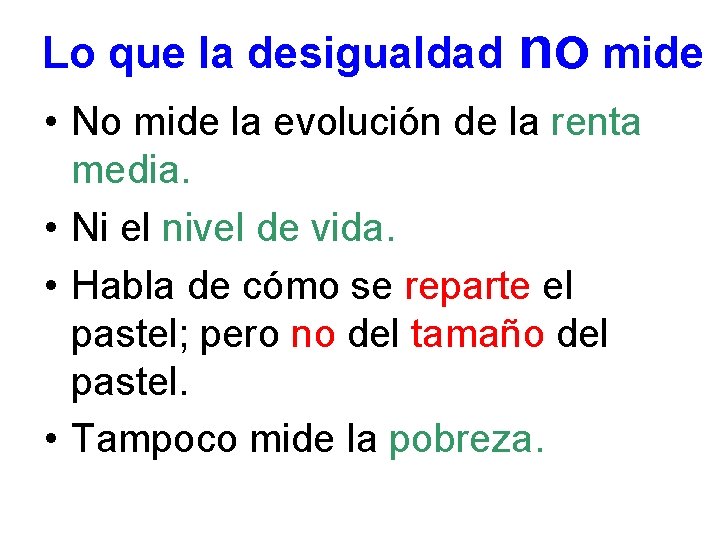 Lo que la desigualdad no mide • No mide la evolución de la renta