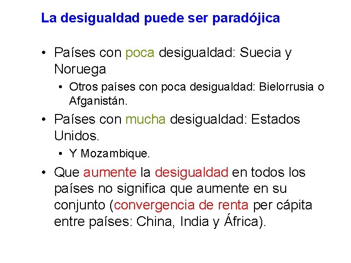 La desigualdad puede ser paradójica • Países con poca desigualdad: Suecia y Noruega •