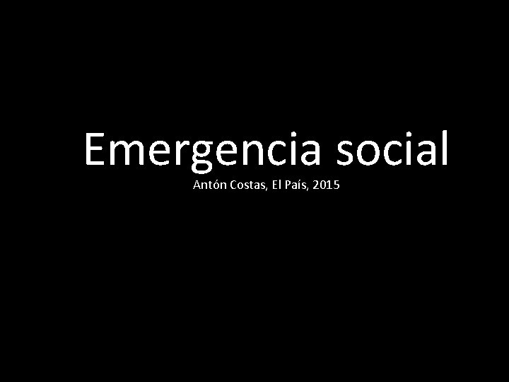 Emergencia social Antón Costas, El País, 2015 