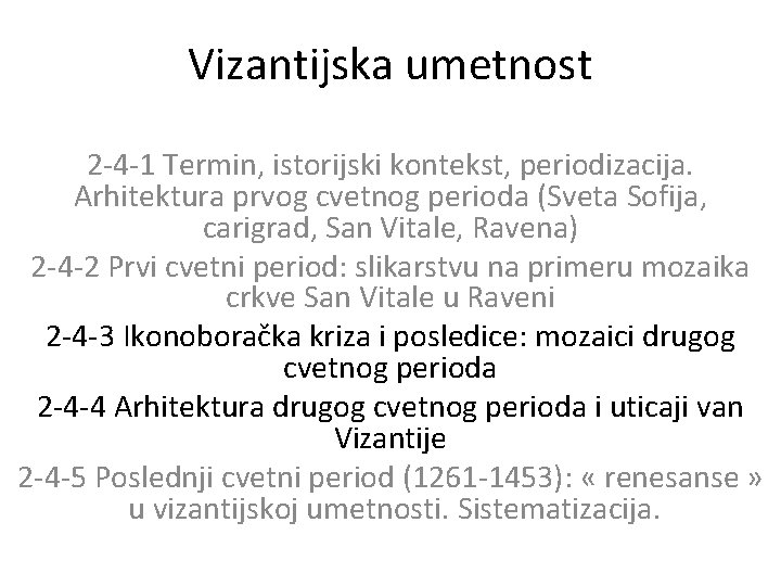 Vizantijska umetnost 2 -4 -1 Termin, istorijski kontekst, periodizacija. Arhitektura prvog cvetnog perioda (Sveta