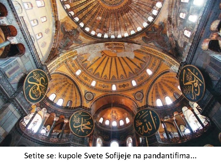 Setite se: kupole Svete Sofijeje na pandantifima. . . 