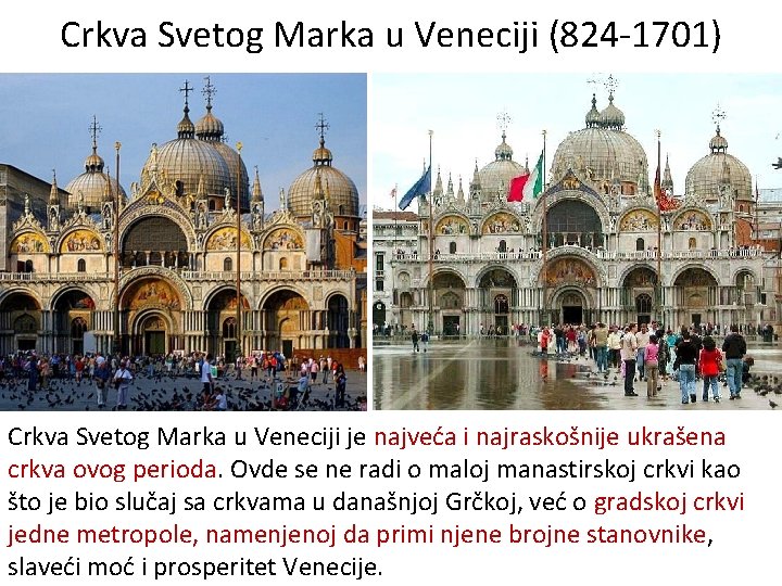 Crkva Svetog Marka u Veneciji (824 -1701) Crkva Svetog Marka u Veneciji je najveća