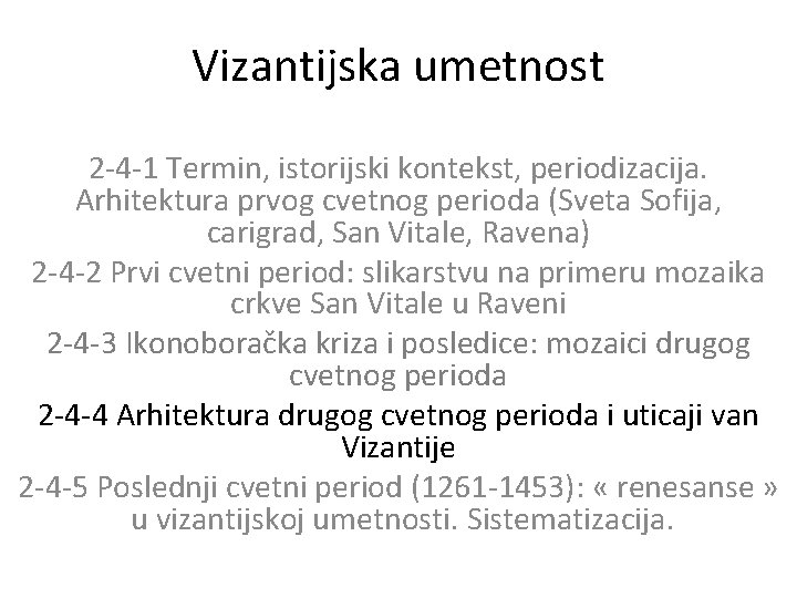 Vizantijska umetnost 2 -4 -1 Termin, istorijski kontekst, periodizacija. Arhitektura prvog cvetnog perioda (Sveta