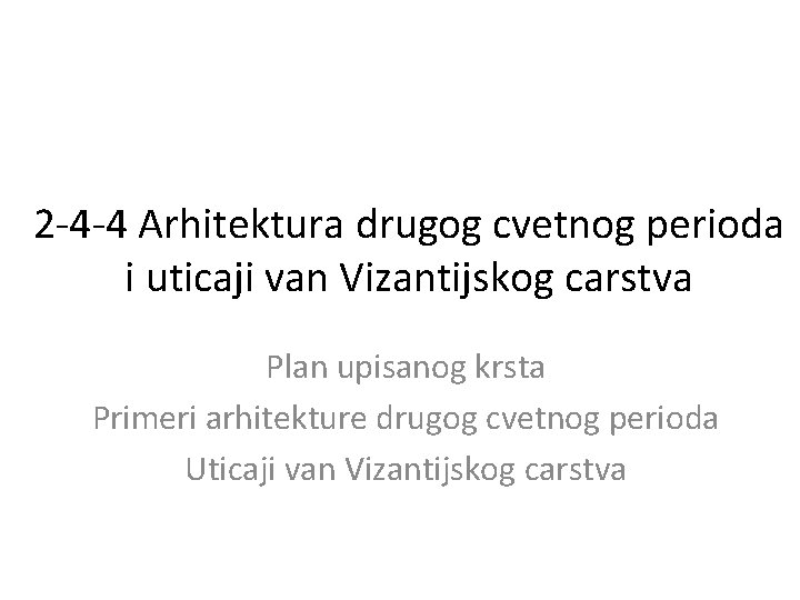 2 -4 -4 Arhitektura drugog cvetnog perioda i uticaji van Vizantijskog carstva Plan upisanog