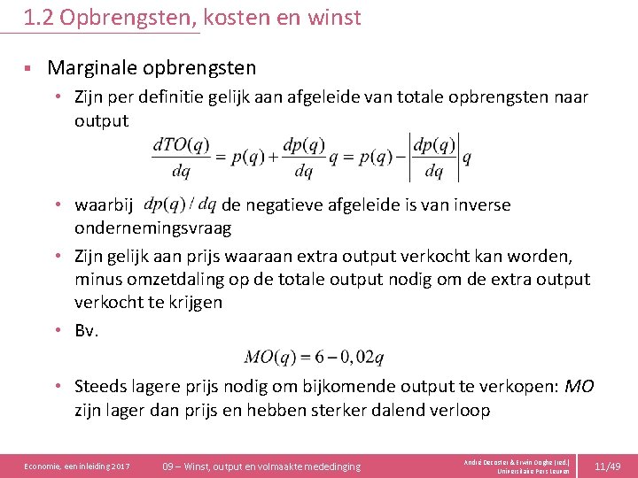 1. 2 Opbrengsten, kosten en winst § Marginale opbrengsten • Zijn per definitie gelijk