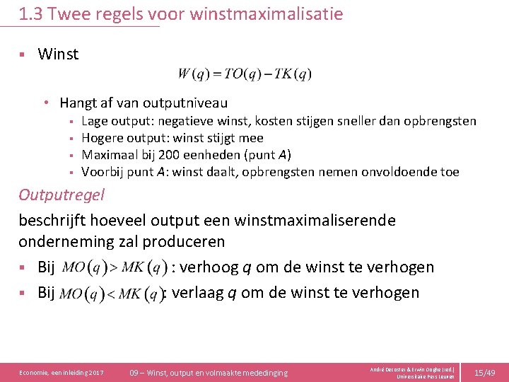 1. 3 Twee regels voor winstmaximalisatie § Winst • Hangt af van outputniveau §