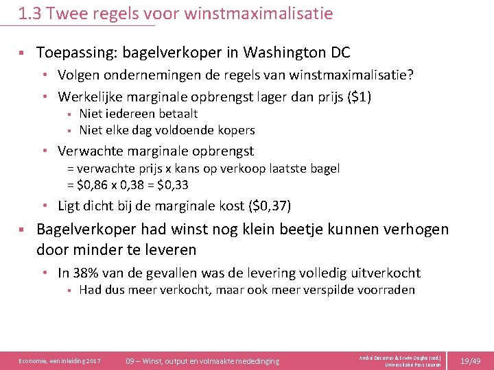 1. 3 Twee regels voor winstmaximalisatie § Toepassing: bagelverkoper in Washington DC • Volgen