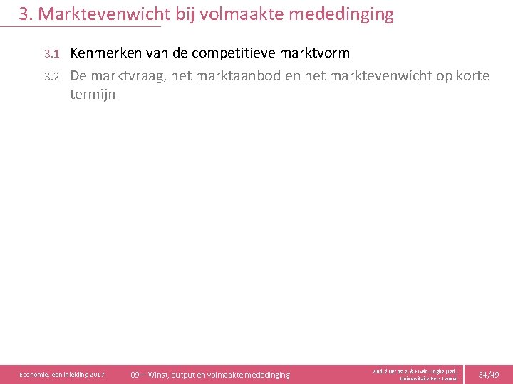 3. Marktevenwicht bij volmaakte mededinging Kenmerken van de competitieve marktvorm 3. 2 De marktvraag,