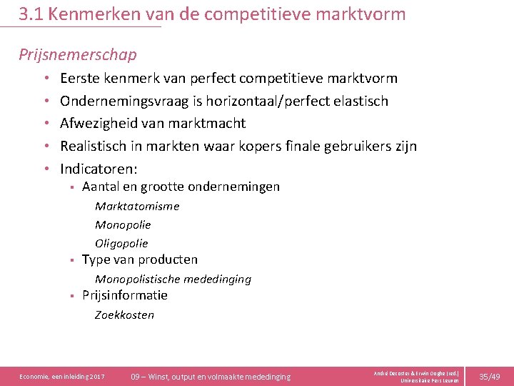3. 1 Kenmerken van de competitieve marktvorm Prijsnemerschap • Eerste kenmerk van perfect competitieve