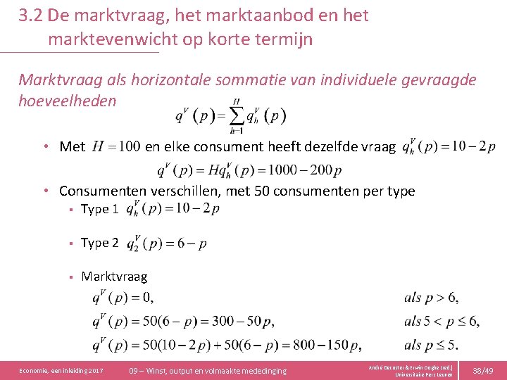 3. 2 De marktvraag, het marktaanbod en het marktevenwicht op korte termijn Marktvraag als