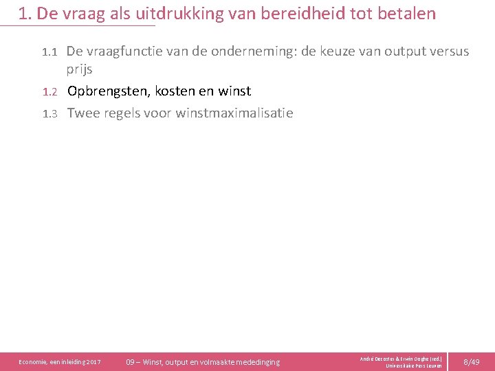 1. De vraag als uitdrukking van bereidheid tot betalen De vraagfunctie van de onderneming:
