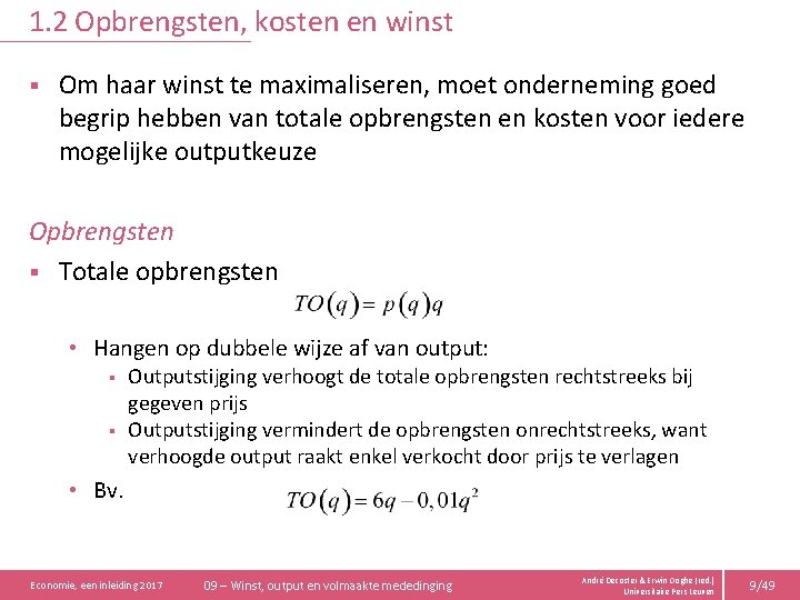 1. 2 Opbrengsten, kosten en winst § Om haar winst te maximaliseren, moet onderneming