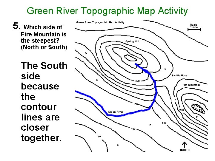 Green River Topographic Map Activity 5. Which side of Fire Mountain is the steepest?