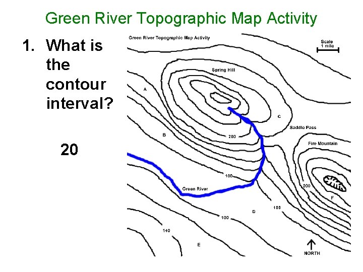 Green River Topographic Map Activity 1. What is the contour interval? 20 