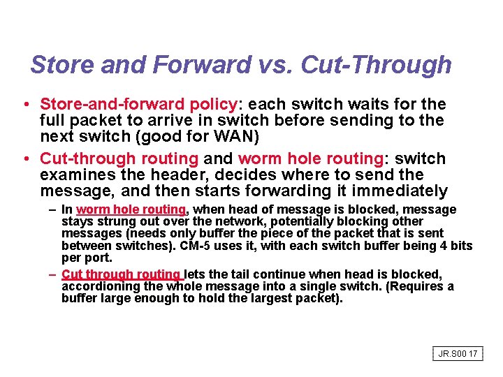 Store and Forward vs. Cut-Through • Store-and-forward policy: each switch waits for the full Store and Forward vs. Cut-Through • Store-and-forward policy: each switch waits for the full