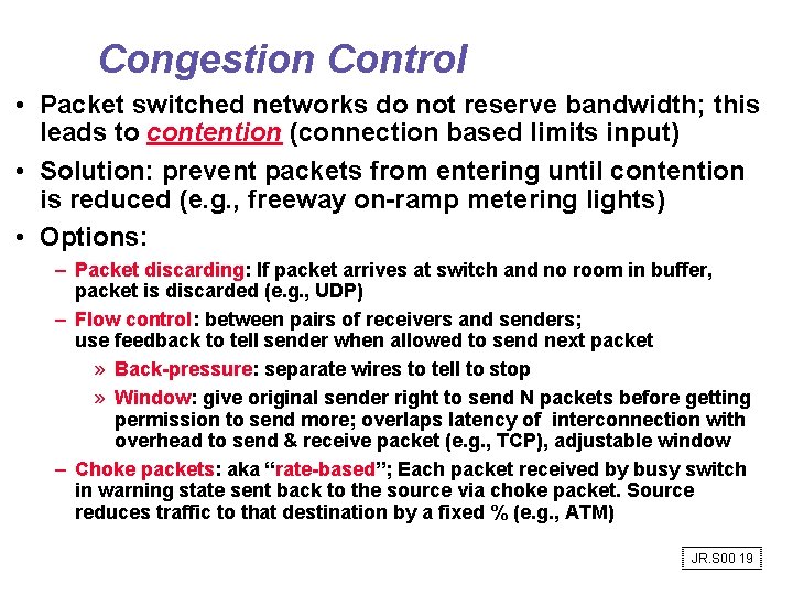 Congestion Control • Packet switched networks do not reserve bandwidth; this leads to contention Congestion Control • Packet switched networks do not reserve bandwidth; this leads to contention