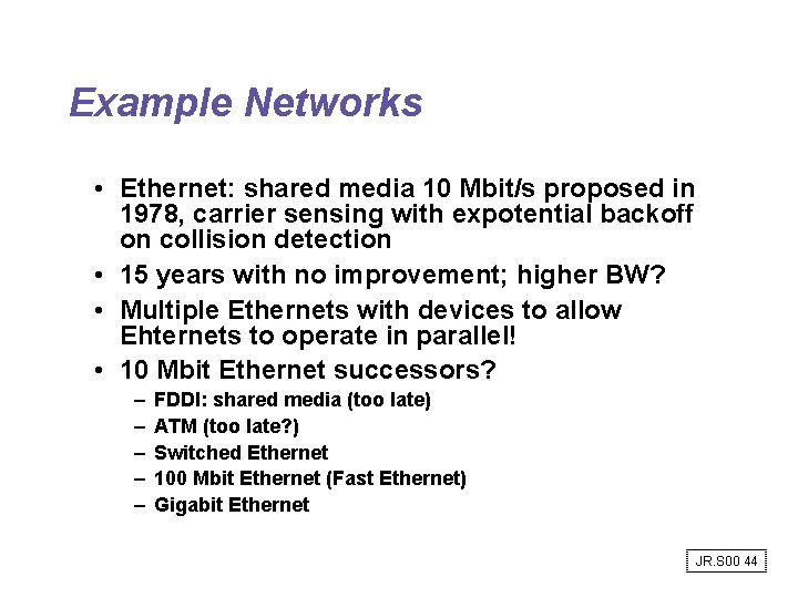 Example Networks • Ethernet: shared media 10 Mbit/s proposed in 1978, carrier sensing with Example Networks • Ethernet: shared media 10 Mbit/s proposed in 1978, carrier sensing with