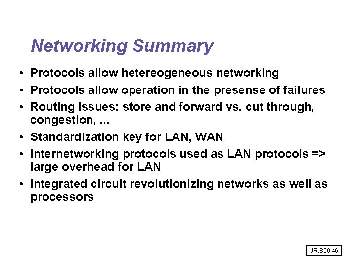 Networking Summary • Protocols allow hetereogeneous networking • Protocols allow operation in the presense Networking Summary • Protocols allow hetereogeneous networking • Protocols allow operation in the presense
