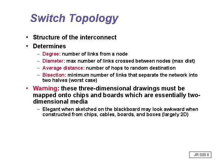 Switch Topology • Structure of the interconnect • Determines – – Degree: number of Switch Topology • Structure of the interconnect • Determines – – Degree: number of