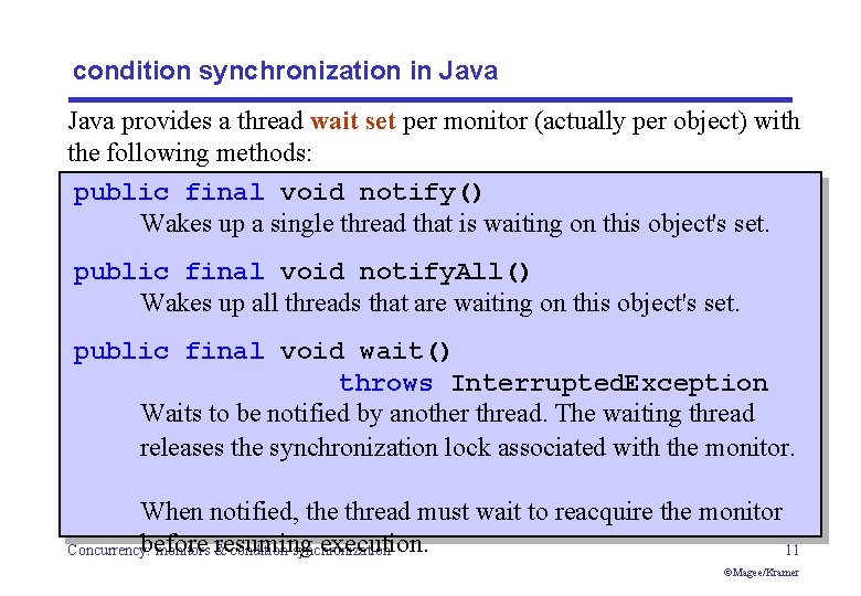 condition synchronization in Java provides a thread wait set per monitor (actually per object)