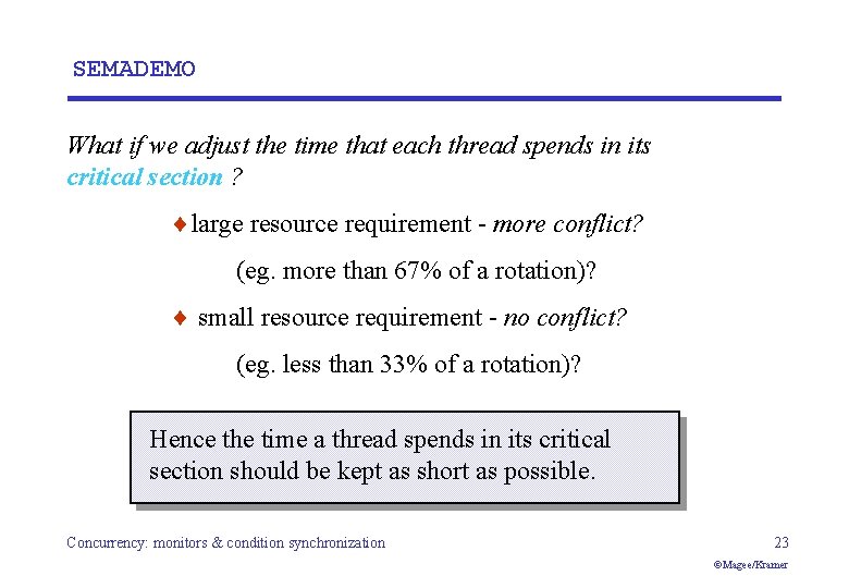 SEMADEMO What if we adjust the time that each thread spends in its critical