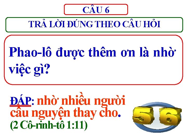 C U 6 TRẢ LỜI ĐÚNG THEO C U HỎI Phao-lô được thêm ơn